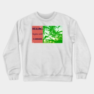 healing begins with cannabis Crewneck Sweatshirt